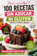 👉 Placer Sin Culpa 💛 100 Recetas Sin Azúcar y Sin Gluten para Comer Rico Todos los Días